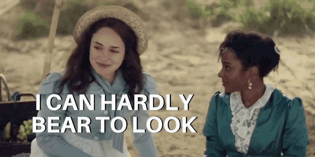 two women sitting on the beach with the words i can hardly bear to look