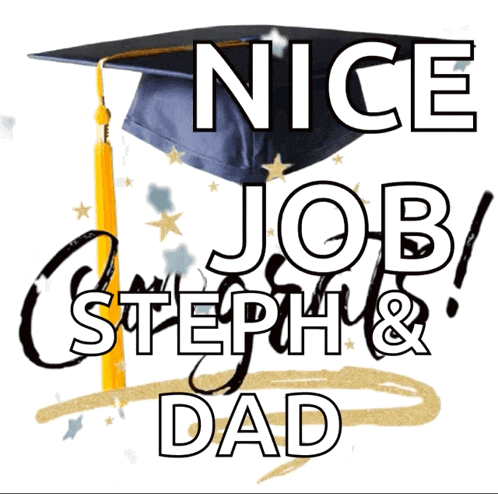 a graduation cap with the words nice job steph and dad