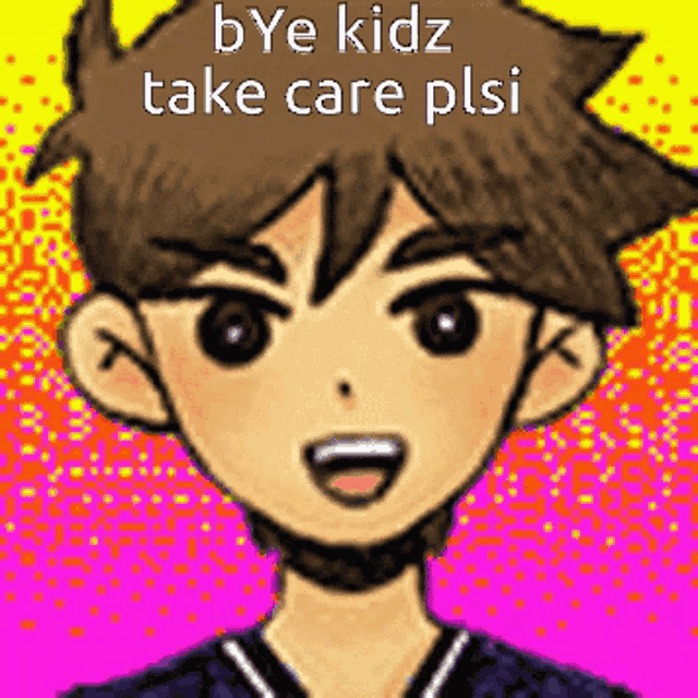 a picture of a boy with the words bye kidz take care plsi