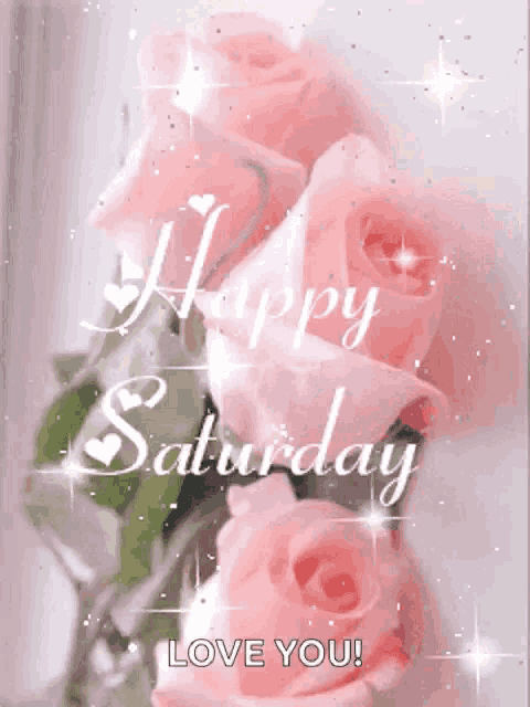a happy saturday message with pink roses in the background