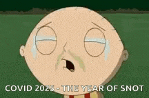 a cartoon character is crying and says `` covid 2025- the year of snot '' .