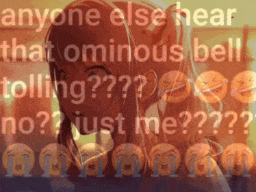 a picture of a girl with the words " anyone else hear that ominous bell tolling " behind her