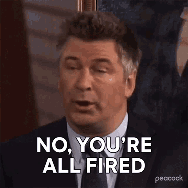 No Youre All Fired Jack Donaghy GIF - No Youre All Fired Jack Donaghy 30rock GIFs