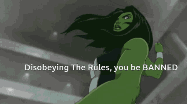 a cartoon of she-hulk with the words disobeying the rules you be banned below her