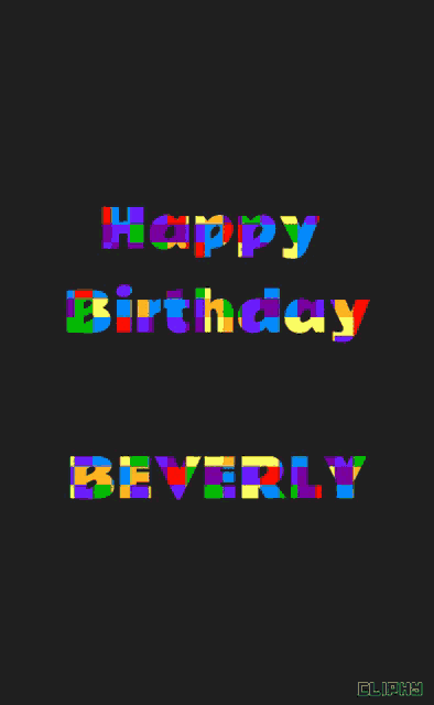 a black background with the words happy birthday beverly in colorful letters