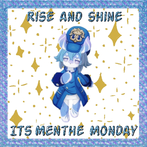 a poster that says rise and shine its menthe monday on it