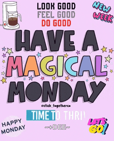 a poster that says " look good feel good do good have a magical monday time to thrill "