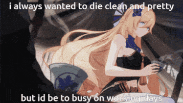 a picture of a blonde anime girl with the words i always wanted to die clean and pretty