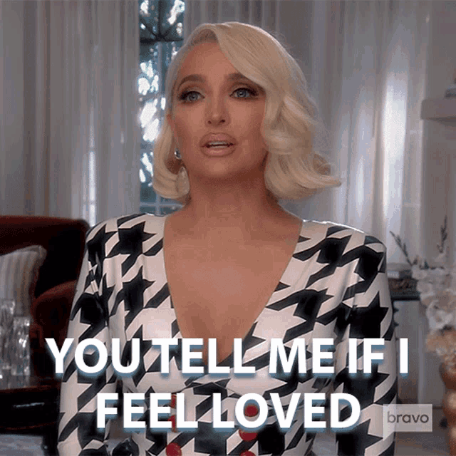 You Tell Me If I Feel Loved Real Housewives Of Beverly Hills GIF - You Tell Me If I Feel Loved Real Housewives Of Beverly Hills I Dont Feel Loved GIFs