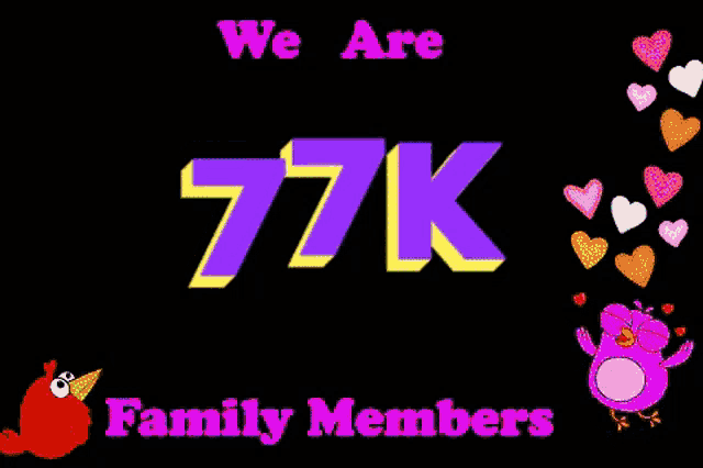a sign that says we are 77k family members with birds and hearts