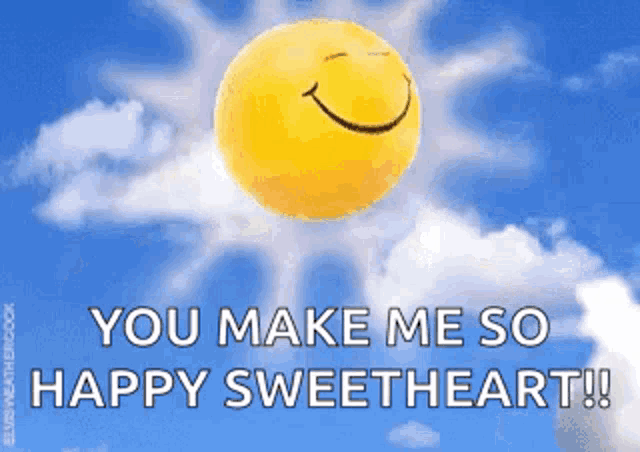 a smiley face is floating in the sky with the words `` you make me so happy sweetheart ''