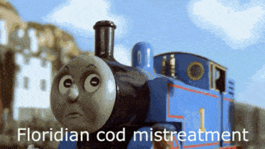 a blue thomas the tank engine with the words floridan cod mistreatment written below it