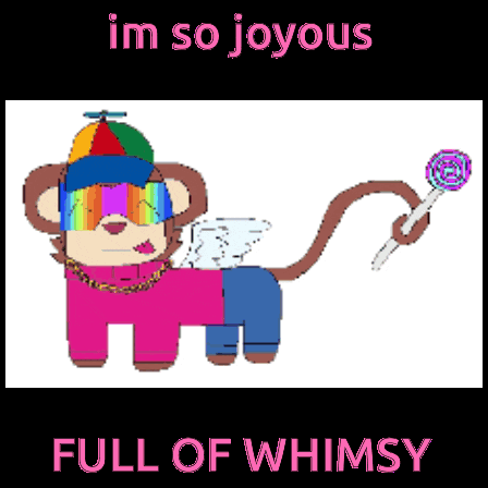 a pixel art of a monkey with a lollipop and the words im so joyous full of whimsy below it