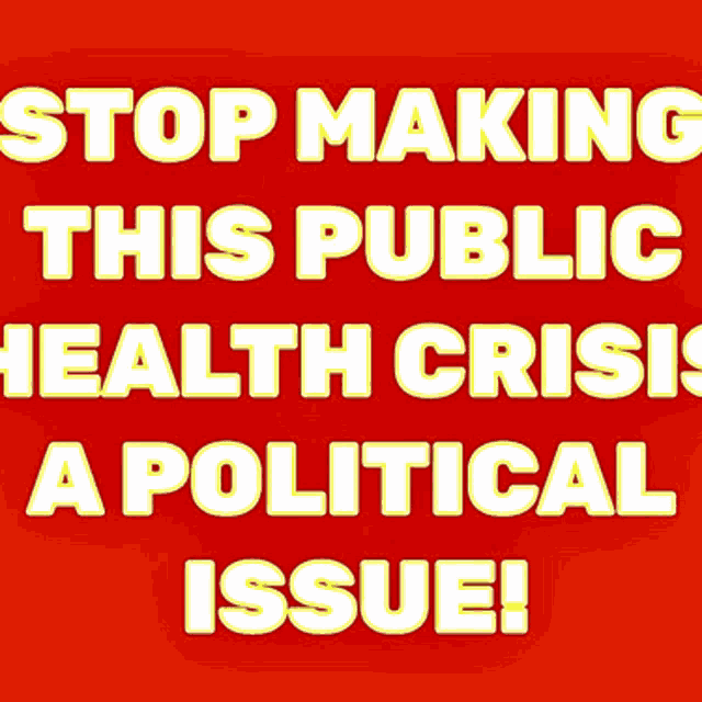 a red background with white text that says stop making this public health crisis a political issue