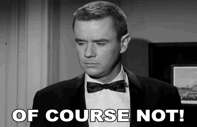 a man in a tuxedo with the words of course not written below him