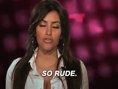 So Rude. GIF - Keeping Up With The Kardashians Kim Kardashian So Rude GIFs