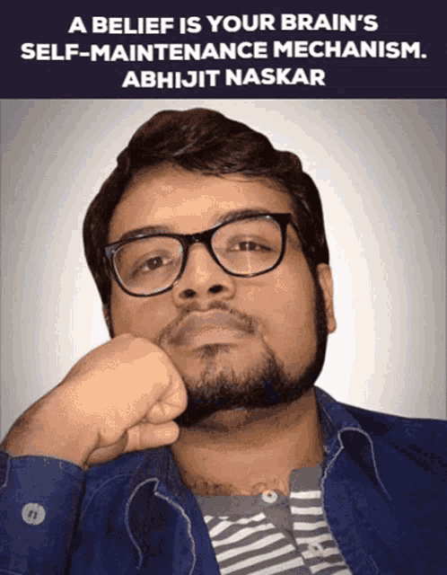 a belief is your brain 's self-maintenance mechanism by abhijit naskar