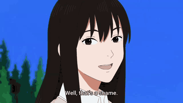 a cartoon girl says " well that 's a shame " in front of trees