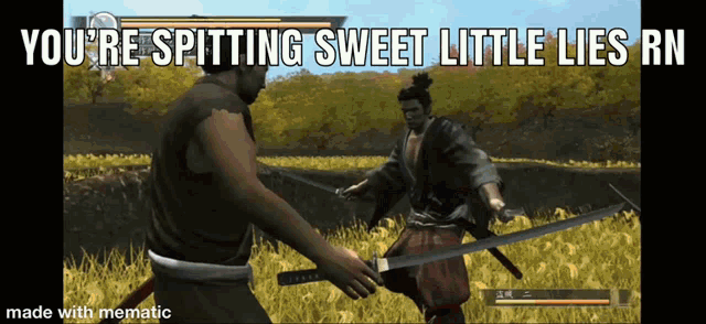 two men are fighting with swords in a video game with the caption you 're spitting sweet little lies rn made with mematic