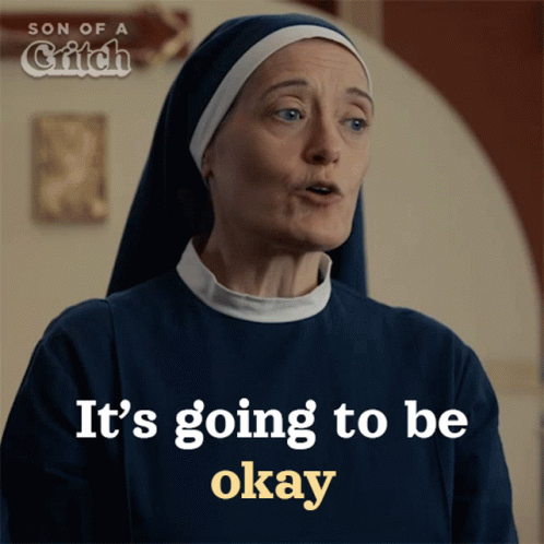 Its Going To Be Okay Sister Margaret GIF - Its Going To Be Okay Sister Margaret Son Of A Critch GIFs
