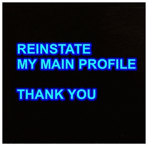 a neon sign that says `` reinstate my main profile thank you '' on a black background .