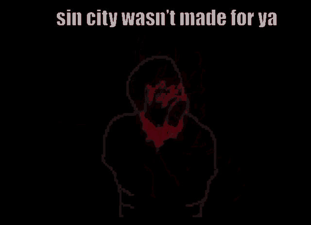 a pixel art drawing of a person covering their face with their hands and the words sin city was n't made for ya