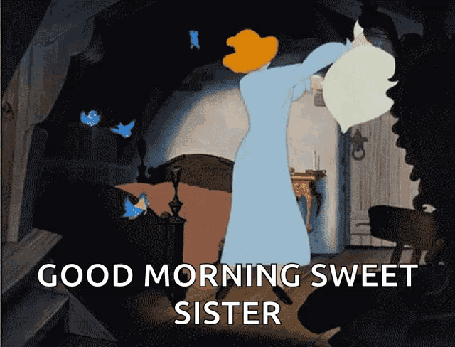 a cartoon says good morning sweet sister with cinderella
