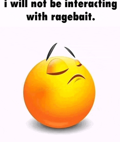 a smiley face with the words `` i will not be interacting with ragebait '' below it