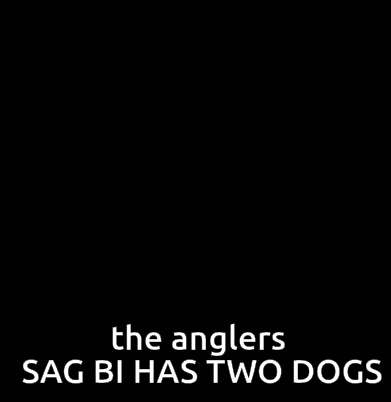 a blurred image with the words the anglers sag bi has two dogs at the top
