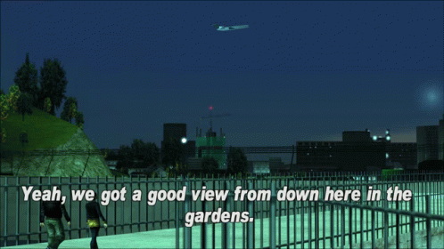 Gtagif Gta One Liners GIF - Gtagif Gta One Liners Yeah We Got A Good View From Down Here In The Gardens GIFs