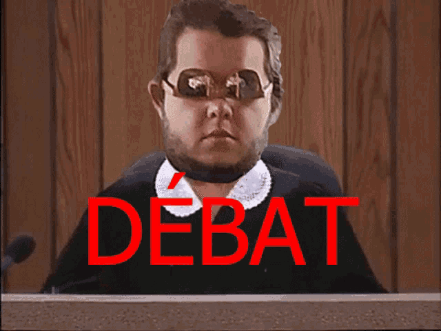 a man wearing sunglasses and a judge 's robe with the word debat in red