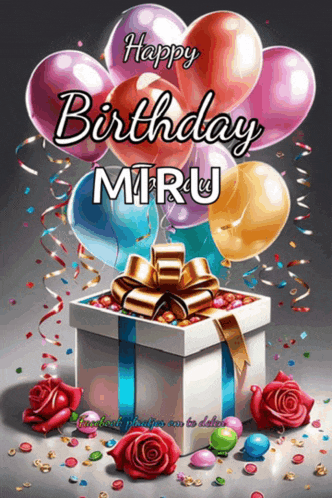 a birthday card that says happy birthday miru with balloons and roses