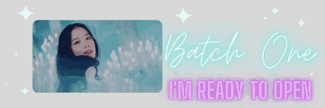 a picture of a woman with the words batch one i 'm ready to open
