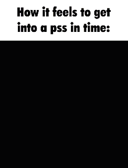 how it feels to get into a pss in time written on a yellow background