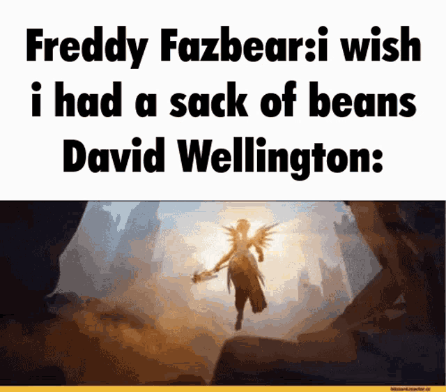 a poster that says freddy fazbear wish i had a sack of beans david wellington