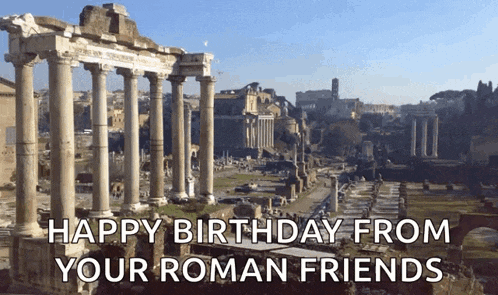 a picture of the roman forum with the words happy birthday from your roman friends below it