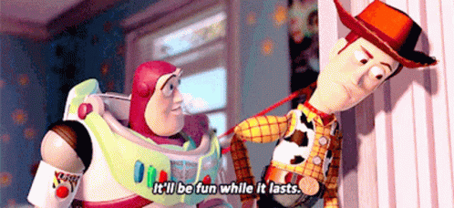 Toy Story Itll Be Fun While It Lasts GIF - Toy Story Itll Be Fun While It Lasts Woody GIFs