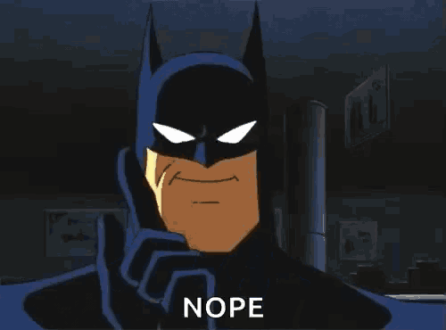 a cartoon of batman with the word nope on the bottom