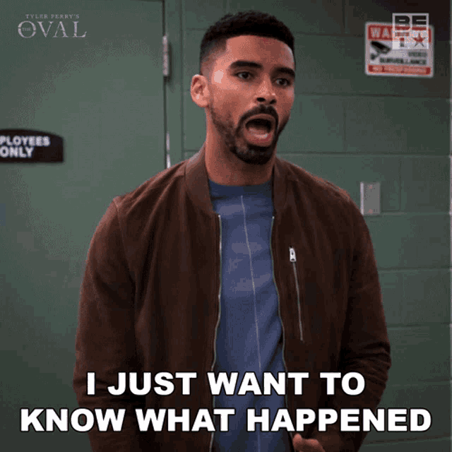 a man says " i just want to know what happened "