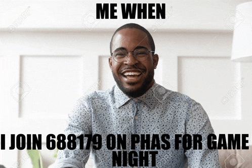 a man with glasses is smiling with the words me when i join 68179 on phas for game night below him
