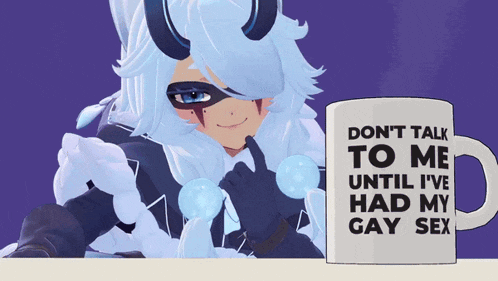 a mug that says " don t talk to me until i 've had my gay sex "