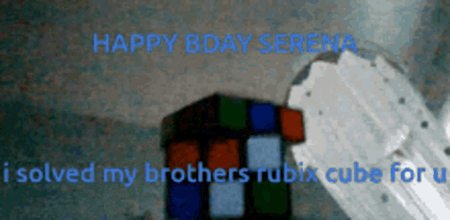 a picture of a rubix cube with the words happy bday serena