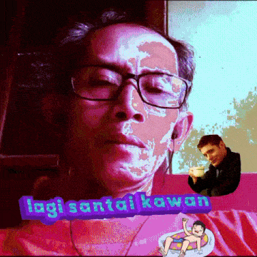 a picture of a man with glasses and the words lagi santai kawan behind him