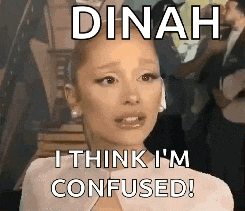 dinah i think i 'm confused ! is written on a picture of a woman .