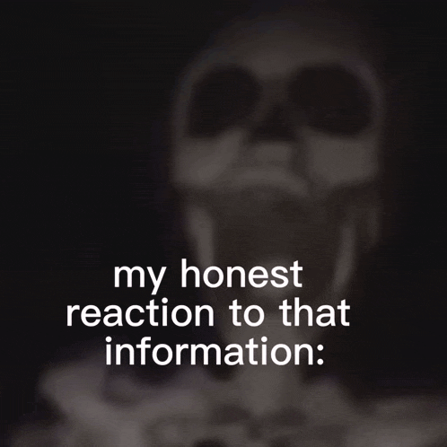 My Honest Reaction To That Information Skull GIF - My Honest Reaction To That Information Skull GIFs