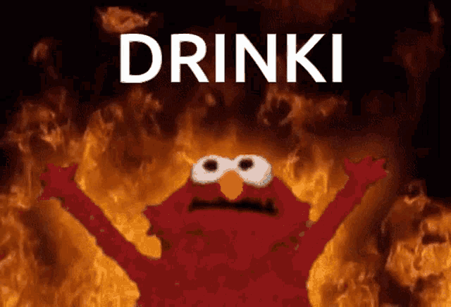 elmo from sesame street is surrounded by flames and the words drinki
