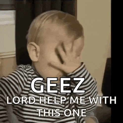 a baby in a striped shirt is covering his face with his hand and says `` geez lord help me with this one '' .