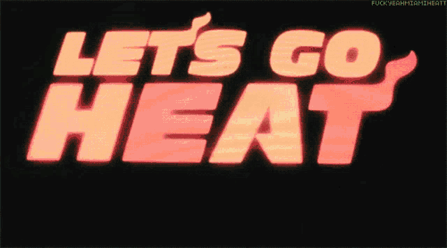 a sign that says let 's go heat with a fire coming out of it