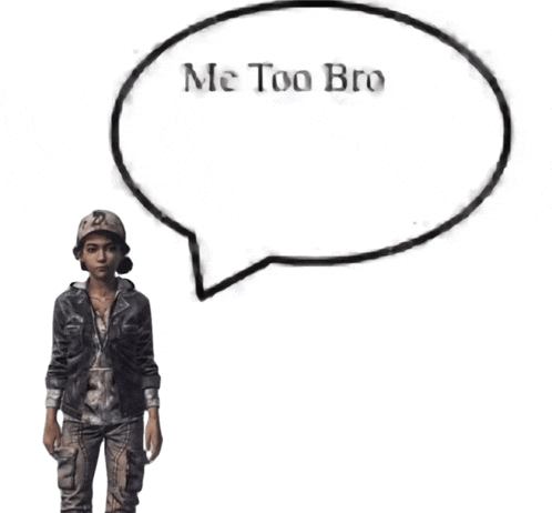 a person with a speech bubble that says me too bro on it
