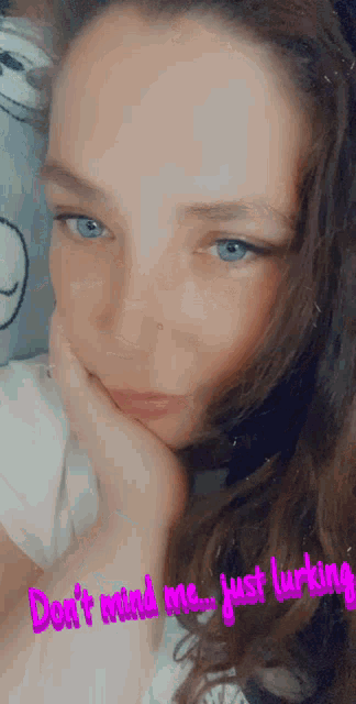 a picture of a woman with the words " don 't mind me just lurking " on it